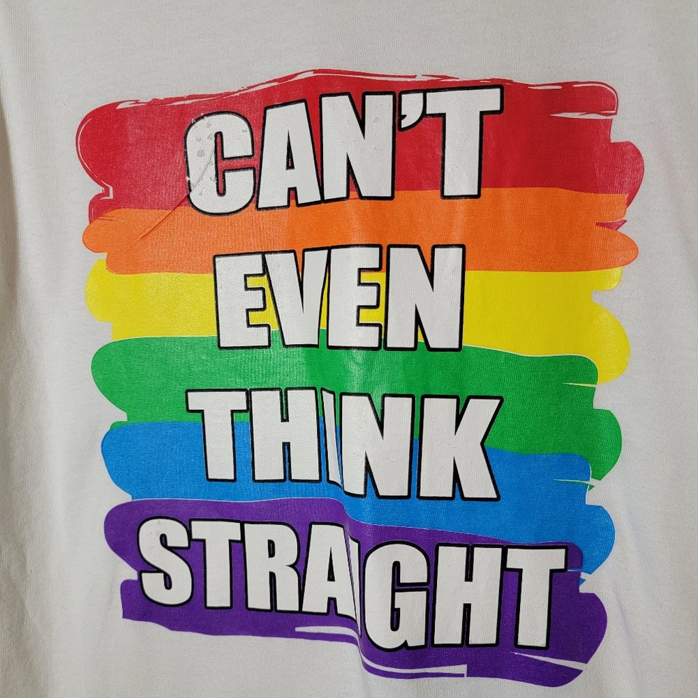 Cant Even Think Straight White T Shirt Lesbian Gay LGBT Size M Rainbow Unisex 13